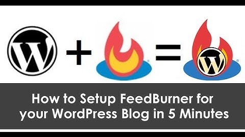 How To Create WordPress Blog RSS Feed Using Feedburner