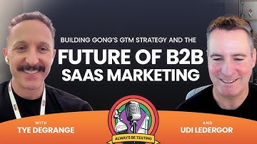 #66 Building Gong’s GTM Strategy and the Future of B2B SaaS Marketing | Tye DeGrange &  Udi Ledergor