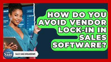 How Do You Avoid Vendor Lock-in In Sales Software? - Sales Saas Breakdown