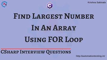 16. Find Largest Number in An Array Using For Loop in C# | C# Interview Questions