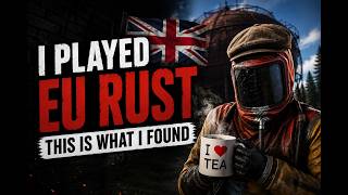 I Tried EU Rust... I Wasn't Prepared
