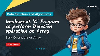 C Program to Delete an element from Array | Data Structure and Algorithms