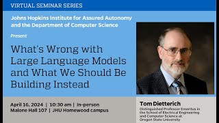 Thomas Dietterich, "What’s Wrong with Large Language Models, and What We Should Be Building Instead"
