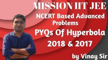 PYQ (Previous Year Questions) of IIT JEE Advanced 2018 & 2017 | Detailed Explanation | Hyperbola - 3