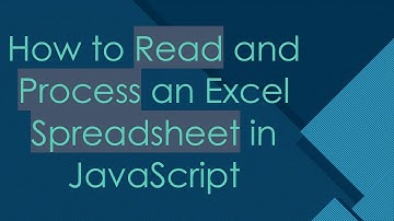 How to Read and Process an Excel Spreadsheet in JavaScript