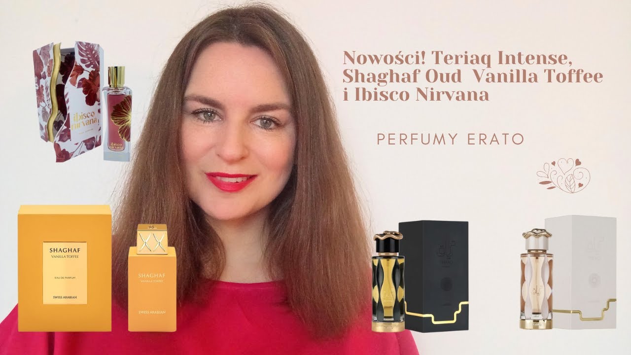 Nowości! Teriaq Intense, Shaghaf Oud Vanilla Toffee, Ibisco Nirvana | Perfumy Erato