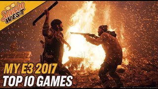 My TOP 10 E3 GAMES | E3 2017 REVEALS, TRAILERS & ANNOUNCEMENTS