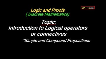 What are Logical Operators (or Connectives)? | Logic and Proofs | Discrete Mathematics |