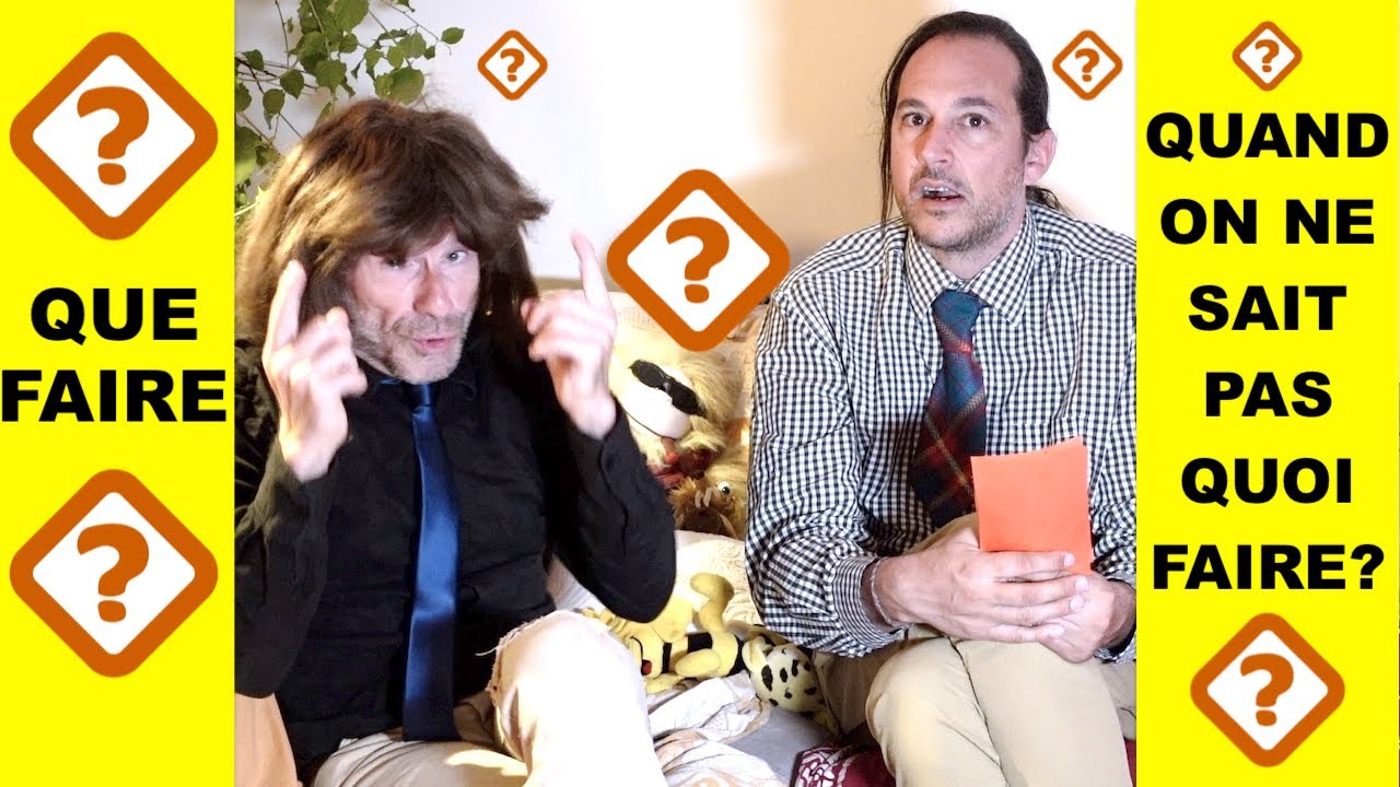 Que Faire Quand On Ne Sait Pas Quoi Faire ? HD 1080p - YouTube