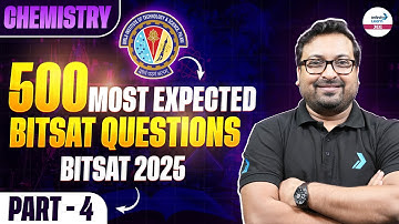 500 Most Expected BITSAT Questions | BITSAT 2025 Chemistry Part 4 | LIVE | @InfinityLearn-JEE