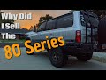 Why I Sold My 80 Series Land Cruiser (and a recap of the project costs)