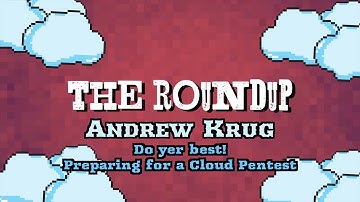 Do yer best! Preparing for a Cloud Pentest | The December Roundup-Cloud Pentesting | Andrew Krug