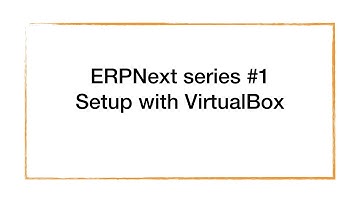 ERPNext series - 01 Setup ERPNext with VirtualBox