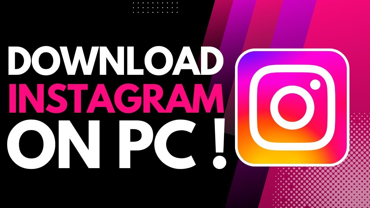 How to Download Instagram on PC