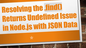 Resolving the .find() Returns Undefined Issue in Node.js with JSON Data
