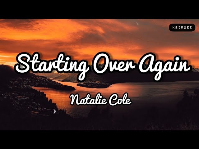 Starting Over Again | By Natalie Cole | Lyrics Video - KeiRGee class=