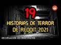 19 HISTORIAS MÁS ATERRADORAS DE REDITT (RECOPILACIÓN) - CREEPYPASTAS DE TERROR 2021