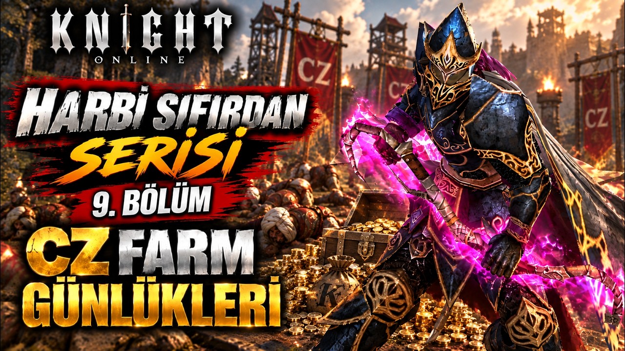 Harbi Sıfırdan Serisi #9 CZ Farm Günlükleri | Knight Online