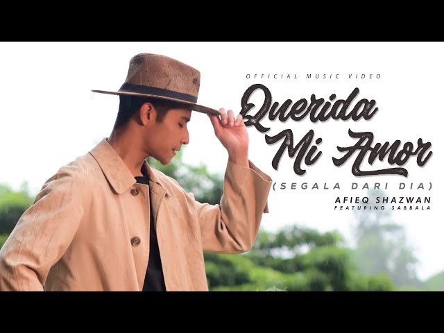 Afieq Shazwan - Querida Mi Amor (Segala Dari Dia) Official Music Video class=