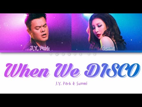 J.Y. Park - 'When We Disco' (Duet with SUNMI) Lyrics (Color Coded Lyrics Han | Rom | Eng)