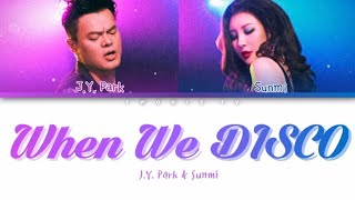 J.Y. Park - 'When We Disco' (Duet with SUNMI) Lyrics (Color Coded Lyrics Han | Rom | Eng)