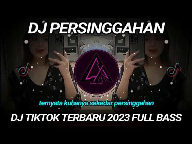 DJ Persinggahan ( ternyata ku hanya sekedar persinggahan ) Remix Tiktok Terbaru 2023 Full Bass class=