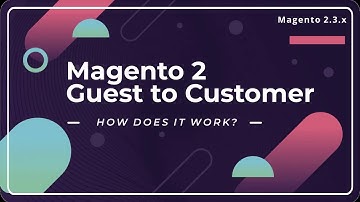 Magento 2 Guest To Customer | How does it work?