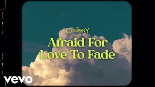 Watch Company Afraid For Love To Fade video