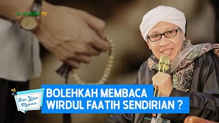 Bolehkah Baca Wirdul Faatih Sendirian ? - Buya Yahya Menjawab