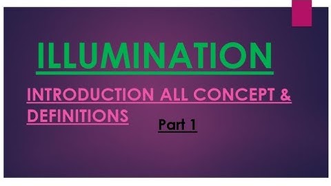 ILLUMINATION Unit 1 in Utilisation of Electrical Energy All Concept defn part 1