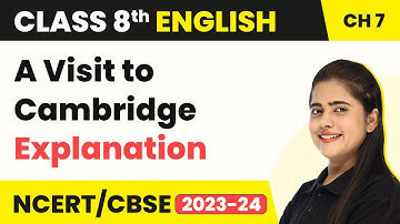 Class 8 English Chapter 7 | A Visit to Cambridge Explanation | Class 8 English