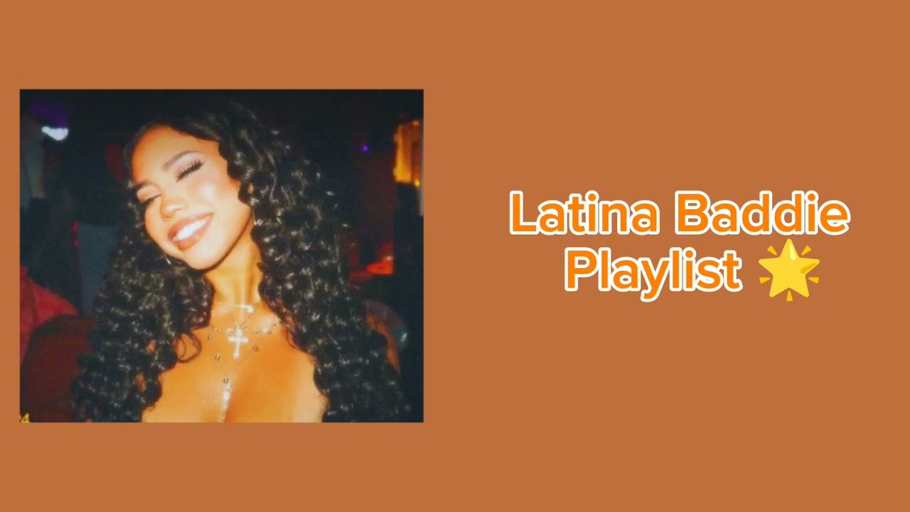 A LATINA BADDIE PLAYLIST 💋🌟