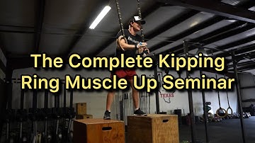 The COMPLETE Kipping Ring Muscle Up Seminar