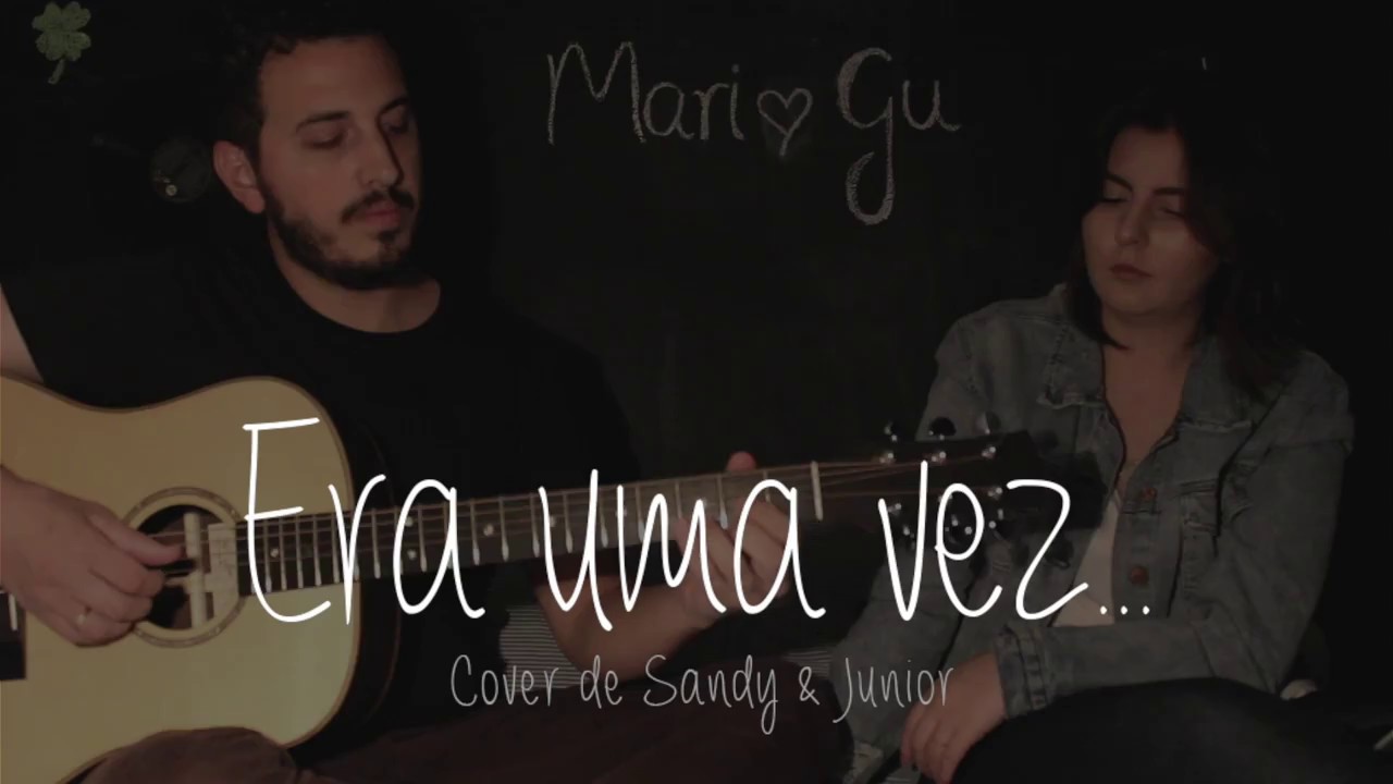 era-uma-vez-sandy-junior-cover-de-mari-e-gu-youtube