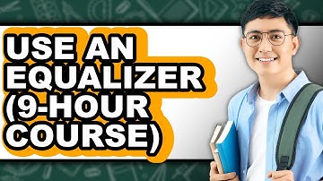 How to Use an Equalizer (9-hour Course) (easy Method)