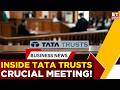 Tata Trusts Board Meeting Ends In Mumbai Amid 1989 Share Transfer Controversy | Business News
