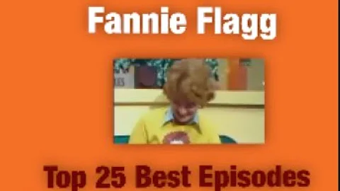 Fannie Flagg Top 25 Best Episodes