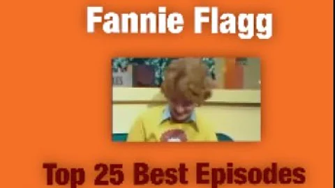 Fannie Flagg Top 25 Best Episodes