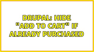 Drupal: Hide "Add to Cart" if already purchased