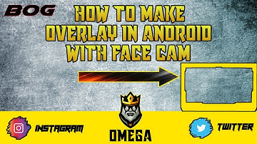 How to make Overlay with Face Cam in Android || Part 2