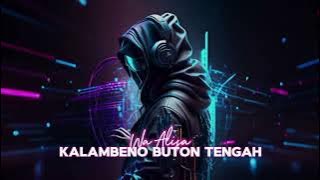 LAGU JOGET -  KALAMBENO BUTON TENGAH (WA ALISA) TERBARU 2080 MIX FERI REMIXER