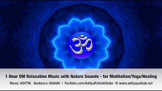 1 hour om relaxation music with nature sounds - for
meditation/yoga/healing guided meditation soundtracks based on
anapansati technique developed by gautam b...