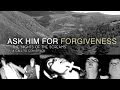 Ask Him For Forgiveness