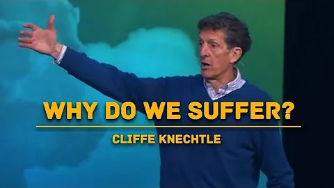 Why does God allow us to suffer? - Cliffe Knechtle