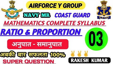 RATIO & PROPORTION,NAVY MR MATH,AIRFORCE Y GROUP MATH,COAST GUARD MATH,DEFENCE COMPLETE MATH BY RK