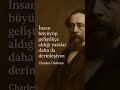 İnsan büyüyüp geliştikçe aldığı yaralar daha da derinleşiyor."- Charles Dickens