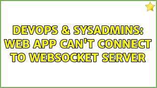 DevOps & SysAdmins: Web app can't connect to websocket server