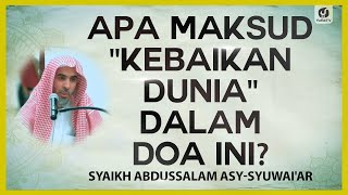 Apa Maksud "Kebaikan Dunia" dalam Doa Ini? - Syaikh Abdussalam asy-Syuwai'ar #NasehatUlama