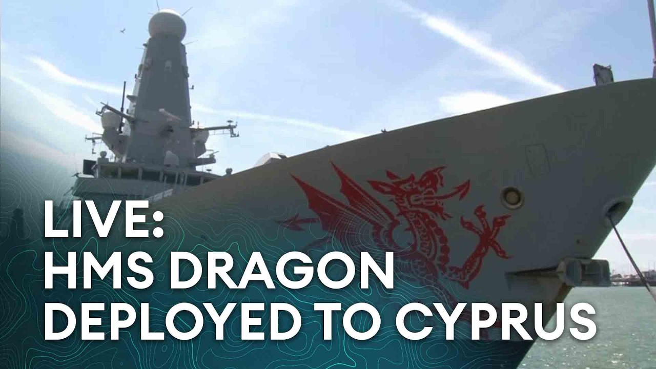 LIVE | HMS Dragon sets sail for Cyprus deployment