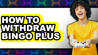 How to Withdraw Bingo Plus - Step by Step